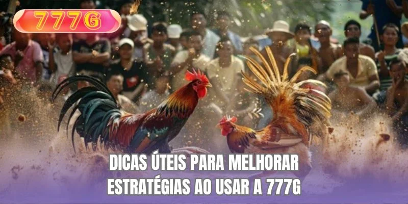 Dicas úteis para melhorar estratégias ao usar a 777G