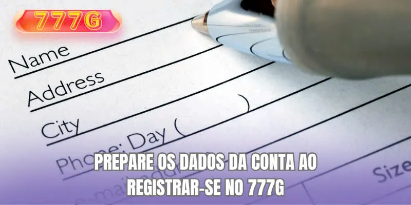 Preparar os dados da conta ao registrar-se no 777G