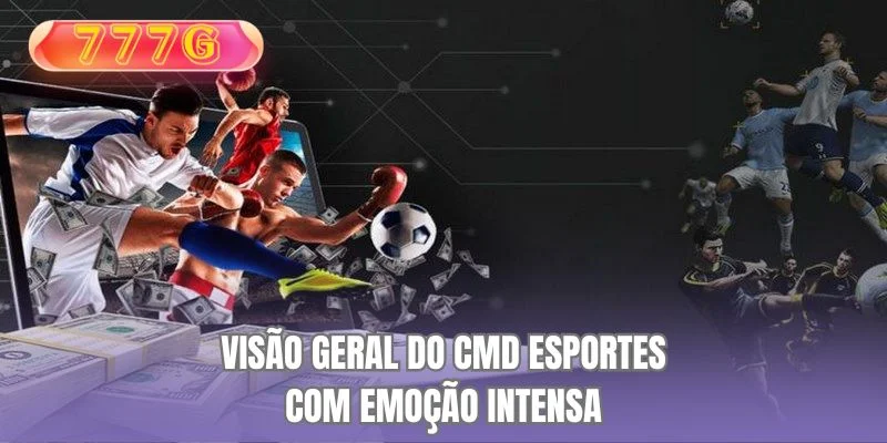 Visão geral do CMD Esportes com emoção intensa